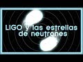 Hablando de LIGO y las Estrellas de Neutrones con Pablo Bueno