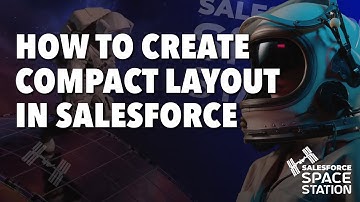 How to Create Compact Layouts in Salesforce