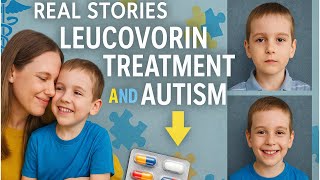 Real Stories: Leucovorin Treatment and Autism