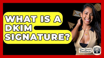 What Is A DKIM Signature? - TheEmailToolbox.com