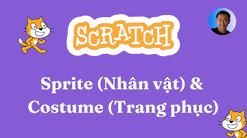 Lập trình Scratch | Sprite (Nhân vật) và Costume (Trang phục)