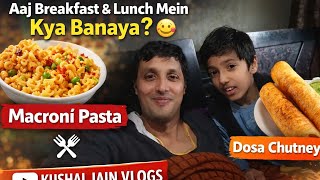 Ghar Par Banaya Tasty Breakfast &amp; Lunch 😋 Macroni Pasta + Dosa Chutney | Daily Vlog #vlog #vlogger😎