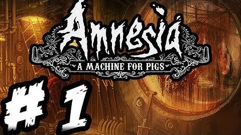 Amnesia A Machine for Pigs - Gameplay Walkthrough - Part 1 - Daddy Daddy!