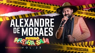 Arriba Saia - Alexandre de Moraes