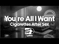 cigarettes after sex you re all i want Cigarettes After Sex