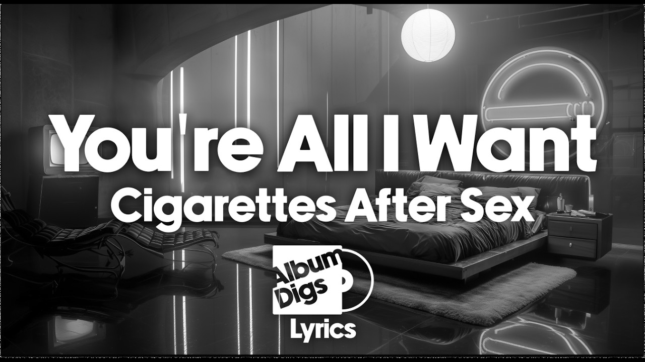 Cigarettes After Sex - You're All I Want (Lyric Video) - YouTube