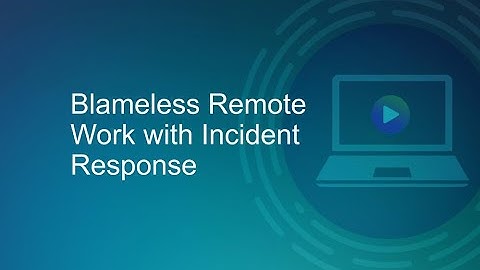 Blameless Remote Work with Incident Response