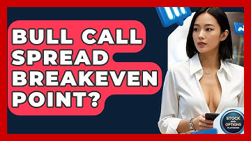 Bull Call Spread Breakeven Point? - Stock and Options Playbook