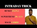INTRADAY TRICK - RENKO + SUPERTREND+MACD COMBO by SMART TRADER