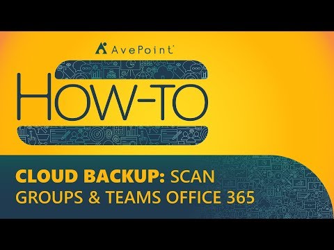 How-To: Cloud Backup - Scan Groups & Teams Office 365
