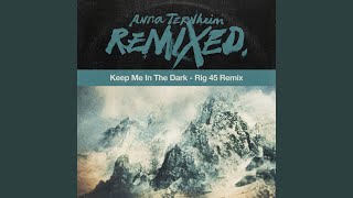 Keep Me In The Dark (Rig 45 Remix)