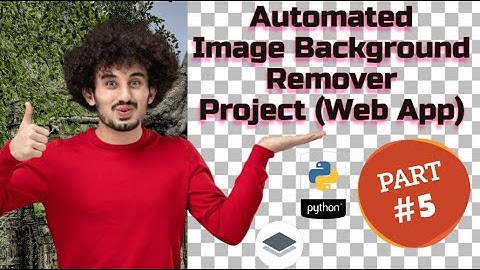Automated Image Background Remover Full Project with Web App (Part 5) | remove bg clone | rembg