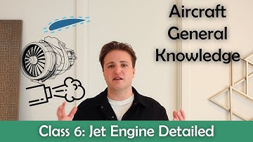 ATPL Aircraft General Knowledge - Class 6: Jet Engine Detailed.