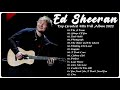 Ed Sheeran Greatest Hits Full Album HQ NO ADS  💝💝 Top 30 Best Songs of Ed Sheeran Playlist 2022 💝💝