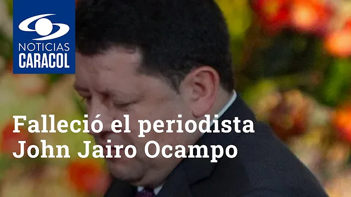 Falleci el periodista John Jairo Ocampo