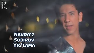 Navro'z Sobirov - Yig'lama | Навруз Собиров - Йиглама