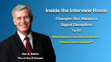Interviewing and Interrogation | Changes - Not Always Signs of Deception | Tip # 62 of 101 Tips