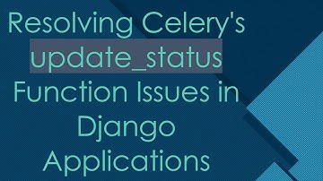 Resolving Celery