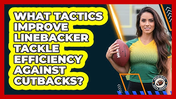 What Tactics Improve Linebacker Tackle Efficiency Against Cutbacks? - Gridiron Data Digest