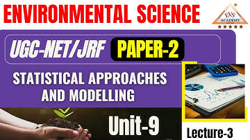 Statistical Approaches and Modelling || UNIT-9 || UGC-NET/JRF || Environmental Science | EVS Academy