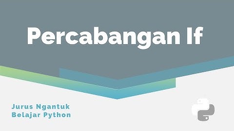 Jurus Ngantuk Belajar Python: Percabangan If