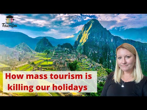 What Is Mass Tourism And Why Is It So Bad?