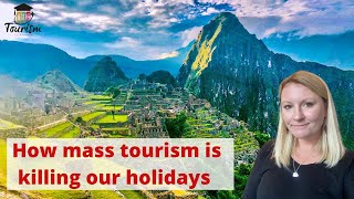 What Is Mass Tourism And Why Is It So Bad?