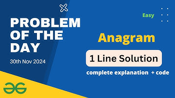 Anagram gfg potd | GeeksforGeeks POTD 30th November gfg Problem of the day