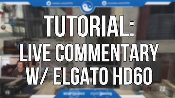 Tutorial: How To Record Live Commentary w/ Webcam & Overlays On Elgato HD60