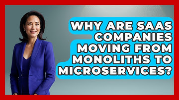 Why Are SaaS Companies Moving From Monoliths To Microservices? - The SaaS Pros Breakdown