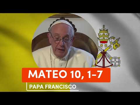🙏 PAPA FRANCISCO - Reflexion del EVANGELIO MATEO 10, 1-7 |▷ 12 de JULIO de 2023