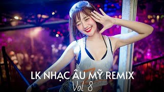 LK Nhạc Âu Mỹ (Remix Vol.8) || Đẳng Cấp DJ Thế Giới - Nonstop Âu Mỹ Hay Nhất 2021