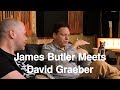 A Lot of People Don't Want to Win | James Butler Meets David Graeber