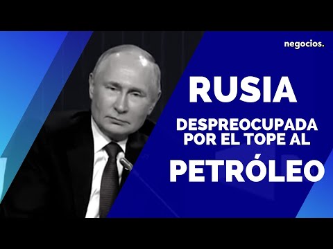 Rusia no est&aacute; preocupada por el tope al petr&oacute;leo: &lsquo;El impacto ser&aacute; limitado&rsquo;