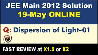 JEE Main 2012 Physics Solutions | Dispersion of Light-01