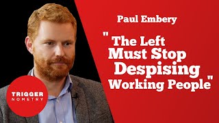 "The Left Must Stop Despising Working People" - Paul Embery