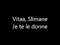 Slimane vitaa  je te le donne  paroles  lyrics