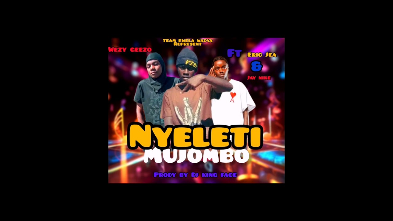 Nyeleti mujombo_wezy geezo ft_Eric Jea  &_jay nike (prod by kingface)