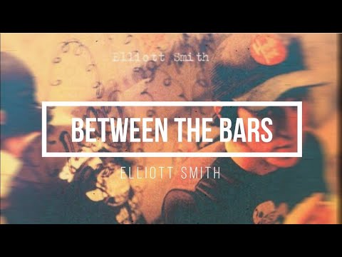 Elliott Smith - Between the bars (lyrics)
