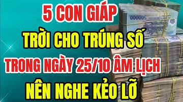 5 con giáp thần tài độ trúng số trong ngày 25/10 âm lịch. #loiphatday 