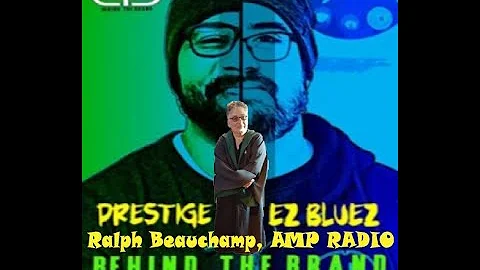 Behind the Brand with Prestige & EZ Bluez: Ralph B...