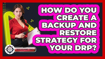 How Do You Create A Backup And Restore Strategy For Your DRP? - Crisis Response Coach
