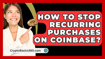 How to Stop Recurring Purchases on Coinbase? - CryptoBasics360.com