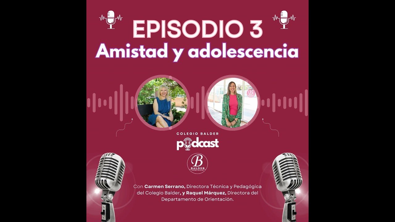 Episodio 3: Amistad y adolescencia
