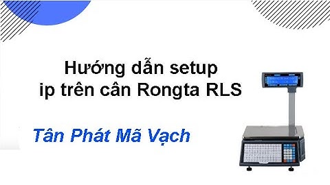 Hướng dẫn setup ip trên cân Rongta RLS