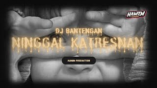 Download lagu DJ BANTENGAN NINGGAL KATRESNAN BY HAMIM PRODUCTION