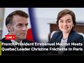 🔴LIVE: Quebec Leader Christine Fréchette Holds Meeting with French President Macron | AC1P