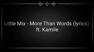 Little Mix - More Than Words Lyrics Ft. Kamile