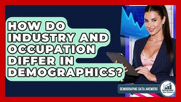 How Do Industry And Occupation Differ In Demographics? - Demographic Data Answers
