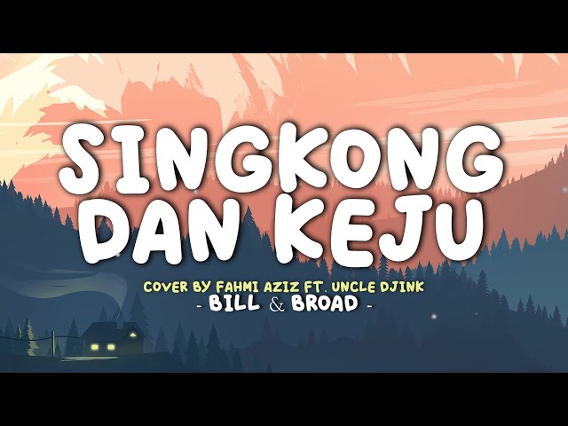 Singkong dan Keju - Cover by Fahmi Aziz ft. Uncle Djink || Lirik Video class=